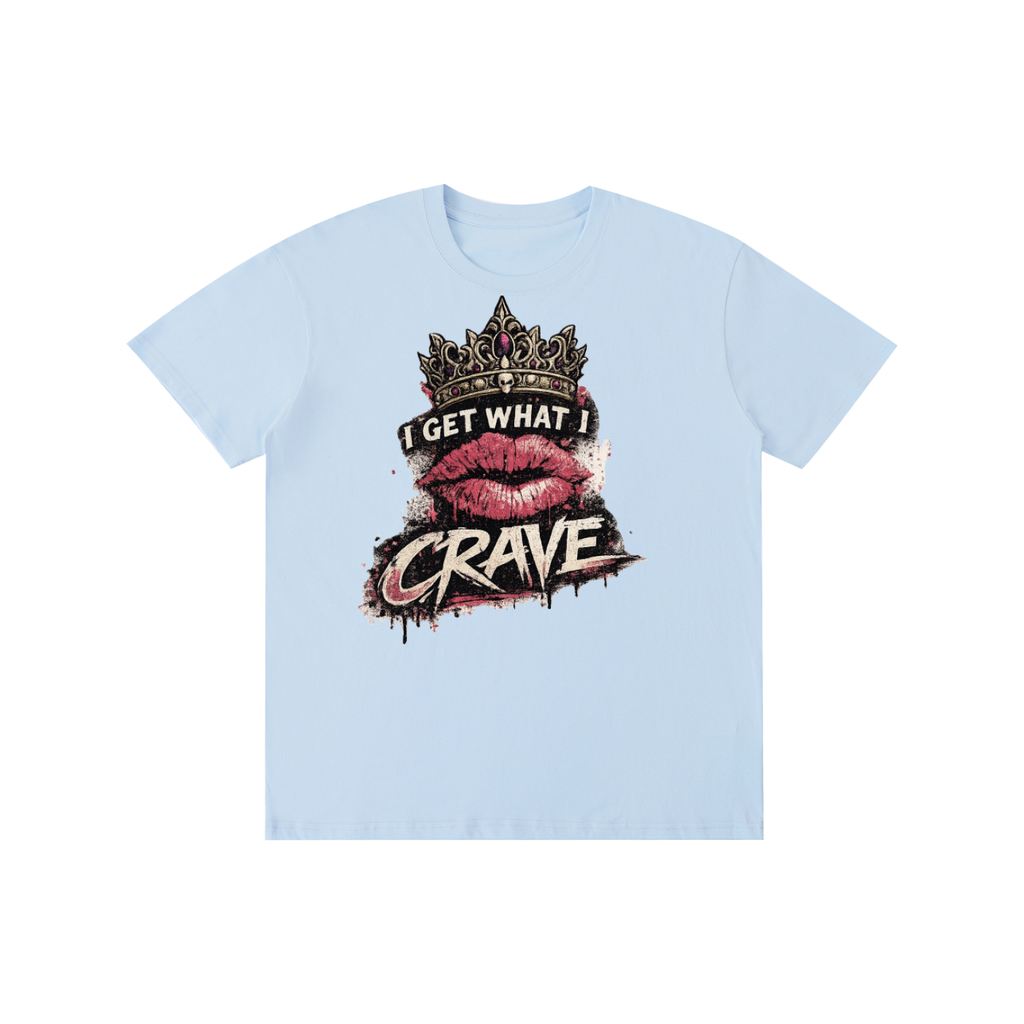 I GET WHAT I CRAVE Unisex Tshirt